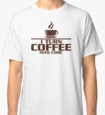 I turn coffee into Code Classic T-Shirt