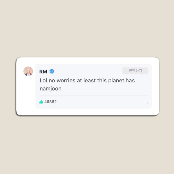 lol at least this planet has Namjoon Magnet
