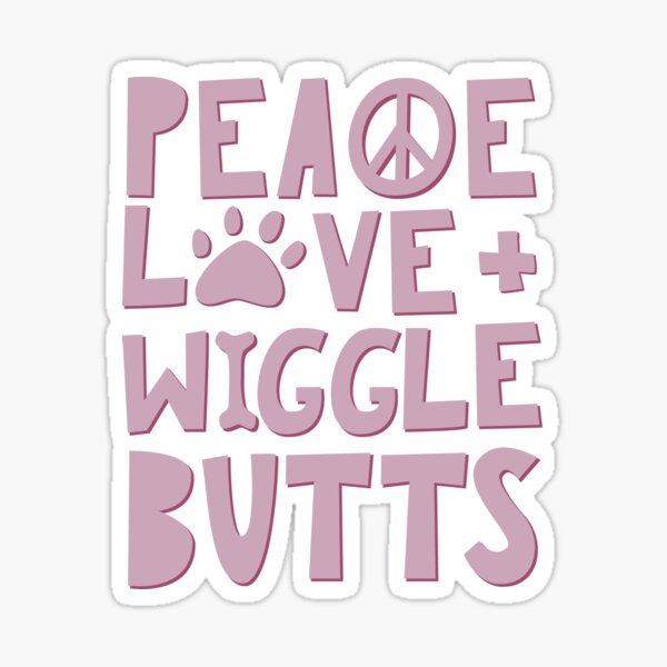 Peace, Love, + Wiggle Butts | Animal Lover | Pink + Purple Sticker