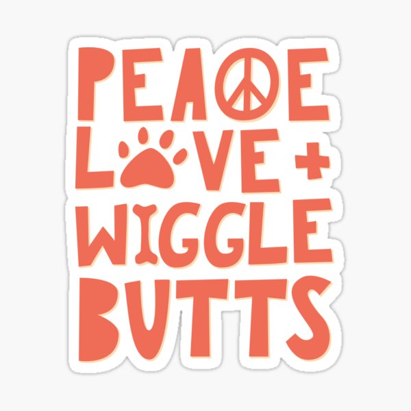 Peace, Love, + Wiggle Butts | Animal Lover | Orange Sticker