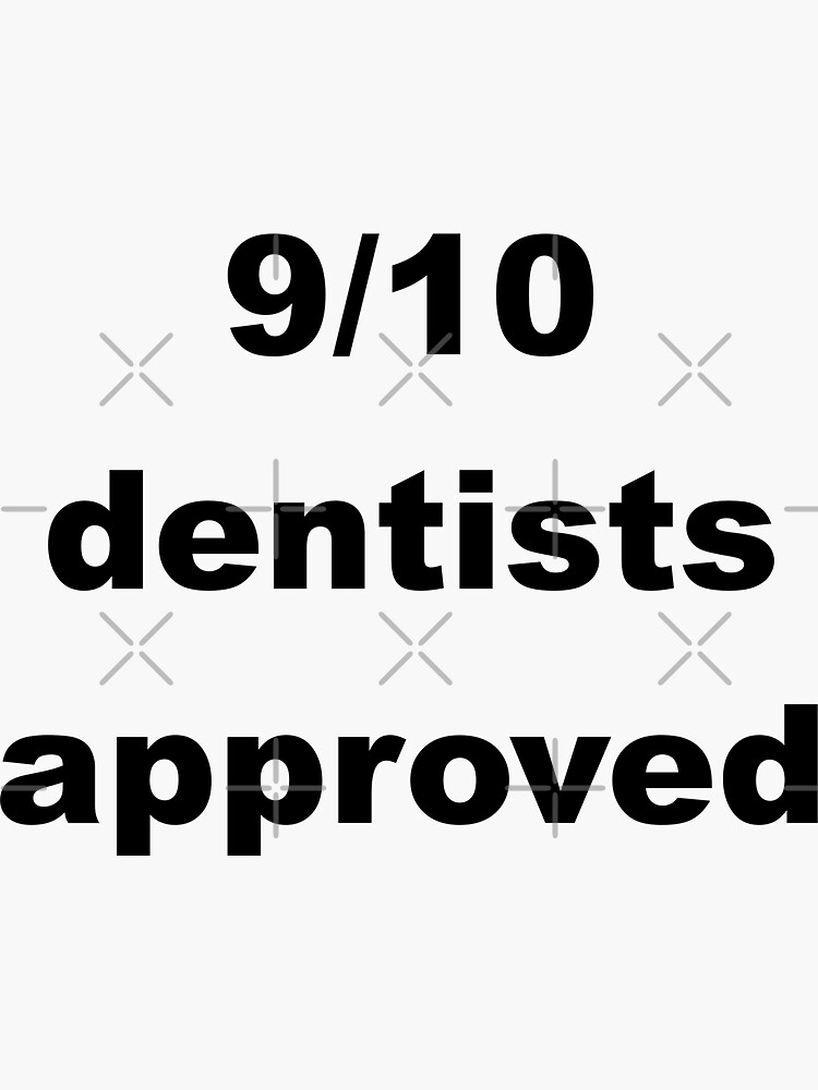 9 Out Of 10 Dentists Approved Sticker For Sale By 4answer Redbubble 8022