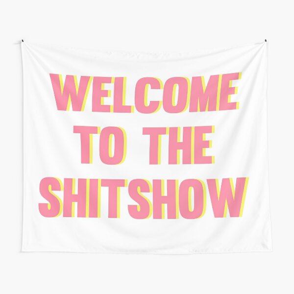 Welcome to the Shitshow - Pink and Yellow Tapestry