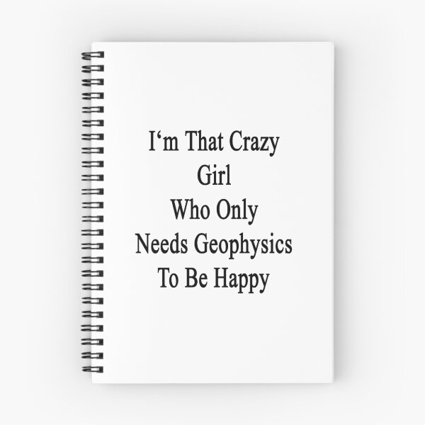 Item preview, I'm That Crazy Girl Who Only Needs Geophysics To Be Happy  designed and sold by supernova23.