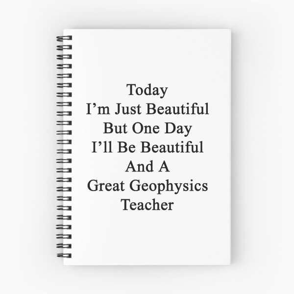 Item preview, Today I'm Just Beautiful But One Day I'll Be Beautiful And A Great Geophysics Teacher  designed and sold by supernova23.