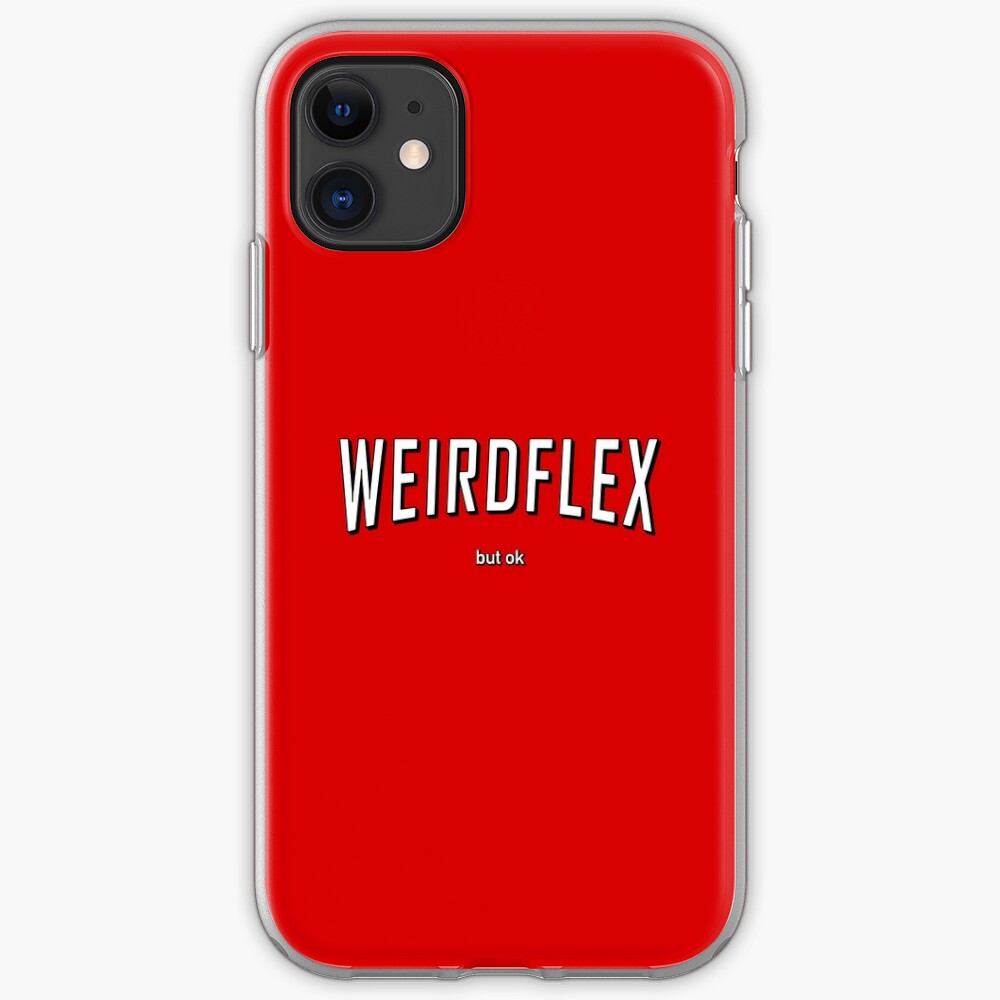 Weird Flex But Ok Meme Iphone Case Cover By Glyphz Redbubble - roblox logo swap meme by glyphz redbubble