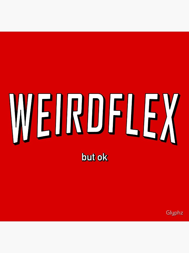 Weird Flex But Ok Meme Greeting Card By Glyphz Redbubble - roblox logo swap meme greeting card by glyphz redbubble