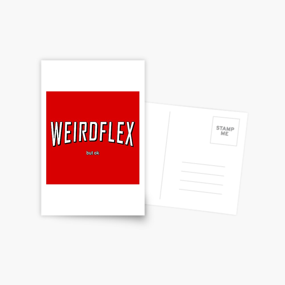 Weird Flex But Ok Meme Postcard By Glyphz Redbubble - roblox logo swap meme by glyphz redbubble