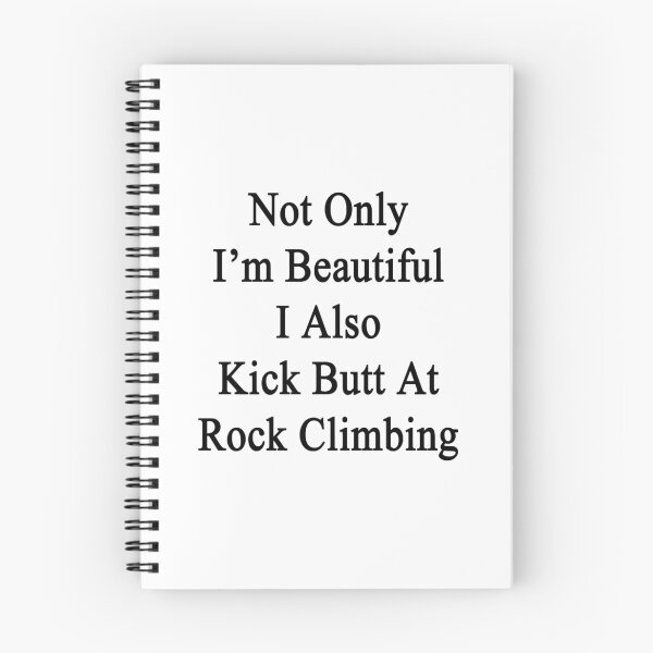 Item preview, Not Only I'm Beautiful I Also Kick Butt At Rock Climbing  designed and sold by supernova23.