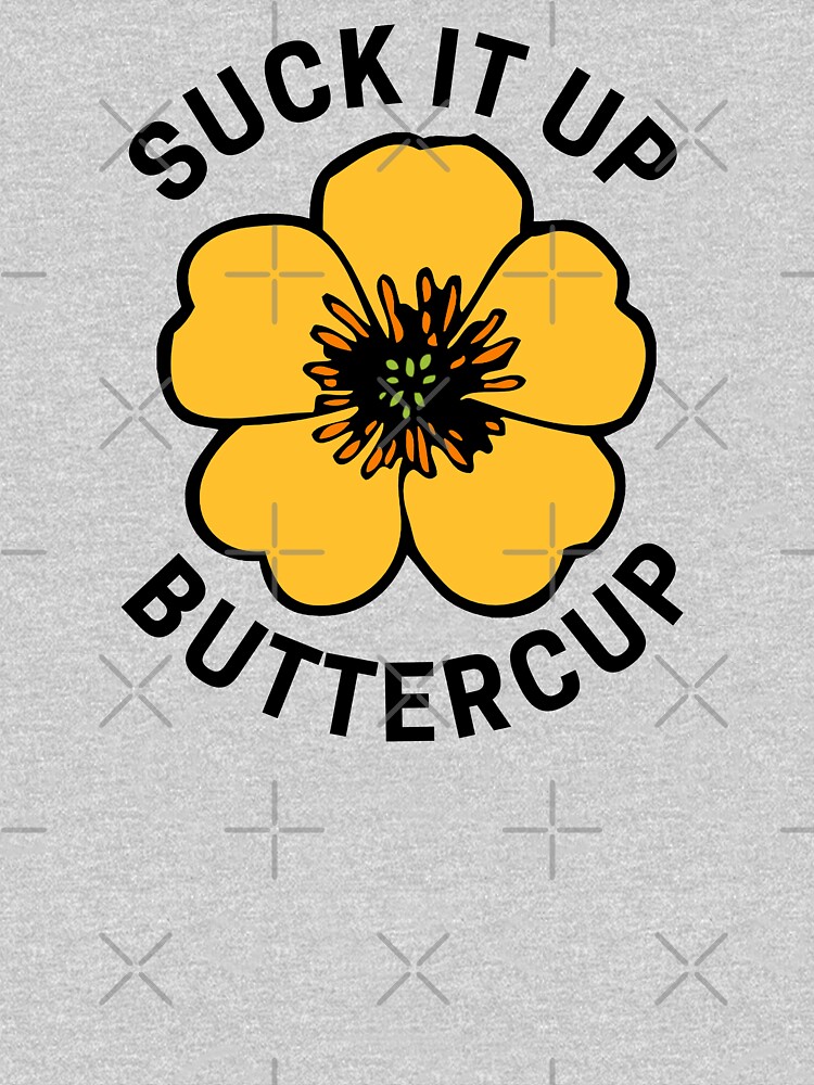 suck it up buttercup