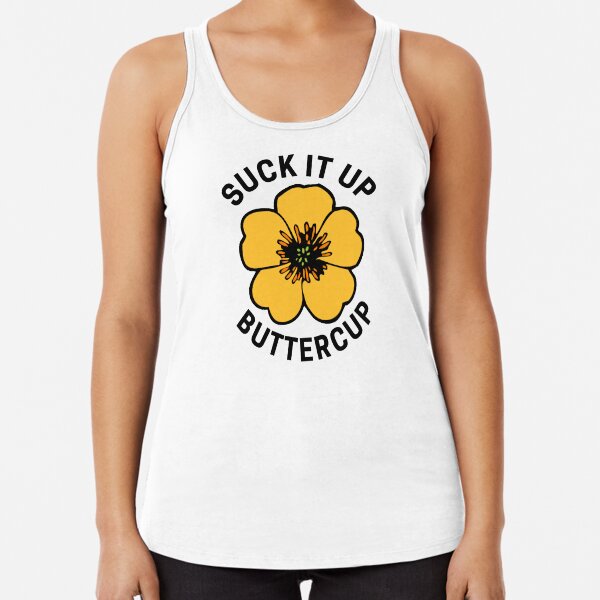 Suck It Up Buttercup Racerback Tank Top