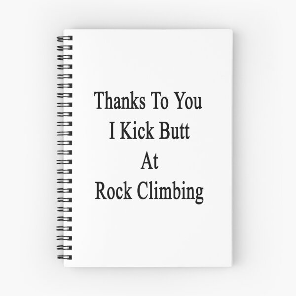 Item preview, Thanks To You I Kick Butt At Rock Climbing  designed and sold by supernova23.