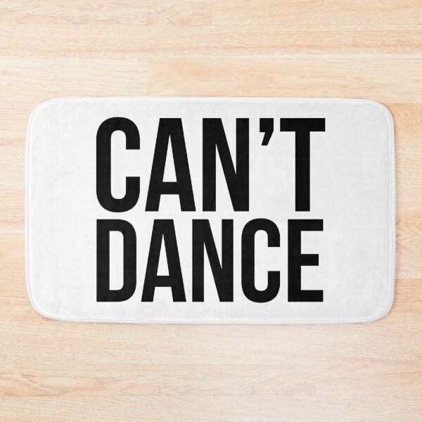 Item preview, Can't Dance.  designed and sold by xdangerline.