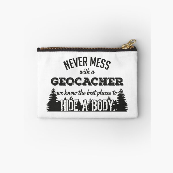 Item preview, Never mess with a geocacher. We know the best places to hide a body designed and sold by nektarinchen.