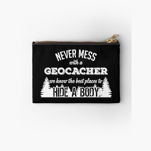 Item preview, Never mess with a geocacher. We know the best places to hide a body designed and sold by nektarinchen.