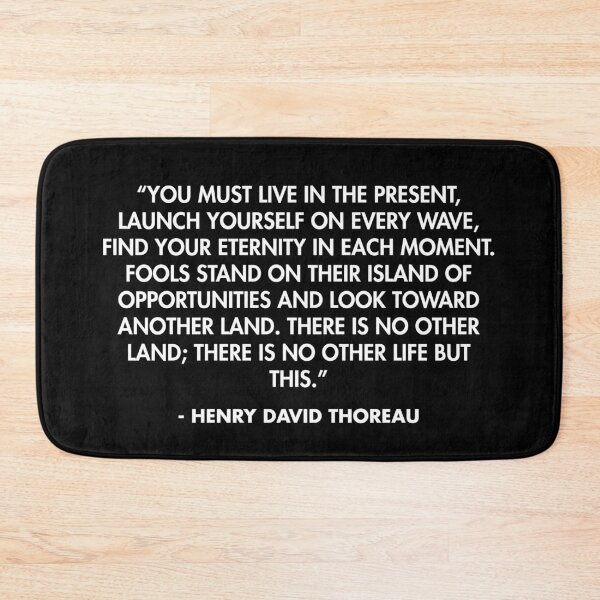 Item preview, “You must live in the present, launch yourself on every wave, find your eternity in each moment..." - Henry David Thoreau designed and sold by AlanPun.