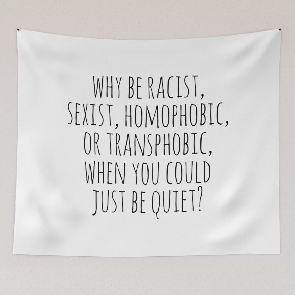 Item preview, why be racist sexist homophobic or transphobic when you could just be quiet designed and sold by QuoteSpirations.