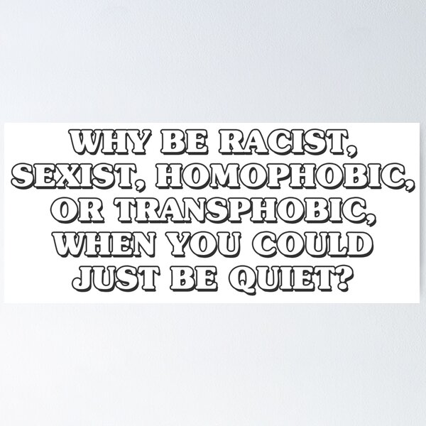 Artikelvorschau, Warum rassistisch sexistisch homophob oder transphobisch sein, wenn man einfach nur ruhig sein könnte? entworfen und verkauft von QuoteSpirations.