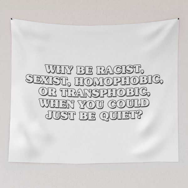 Item preview, why be racist sexist homophobic or transphobic when you could just be quiet designed and sold by QuoteSpirations.