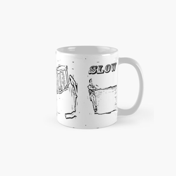 Slow Down ! Classic Mug