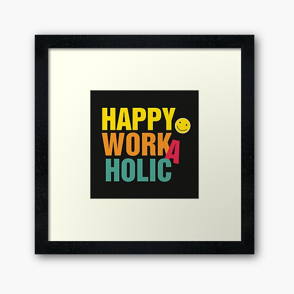 Happy Workaholic black Gerahmter Kunstdruck
