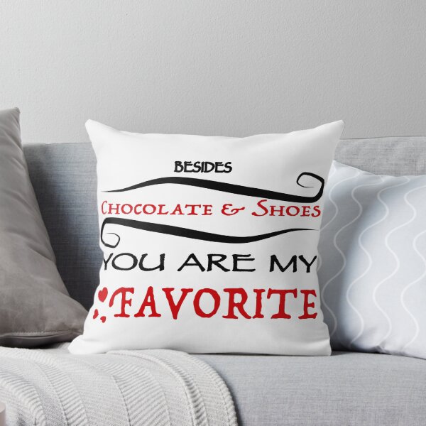 Item preview, Besides chocolate and shoes you are my favorite designed and sold by Patricia Piotrak.