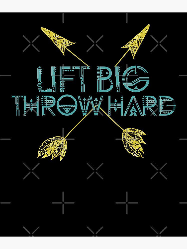 "Lift Big Throw Hard" Poster by lanacapone Redbubble