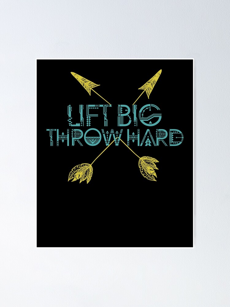 "Lift Big Throw Hard" Poster by lanacapone Redbubble