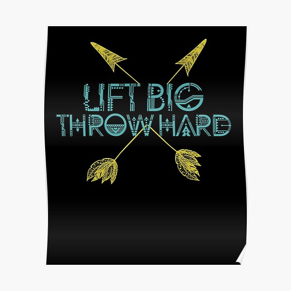 "Lift Big Throw Hard" Poster by lanacapone Redbubble