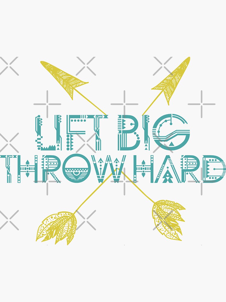 "Lift Big Throw Hard" Sticker by lanacapone Redbubble