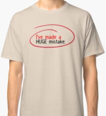 Huge Mistake Classic T-Shirt