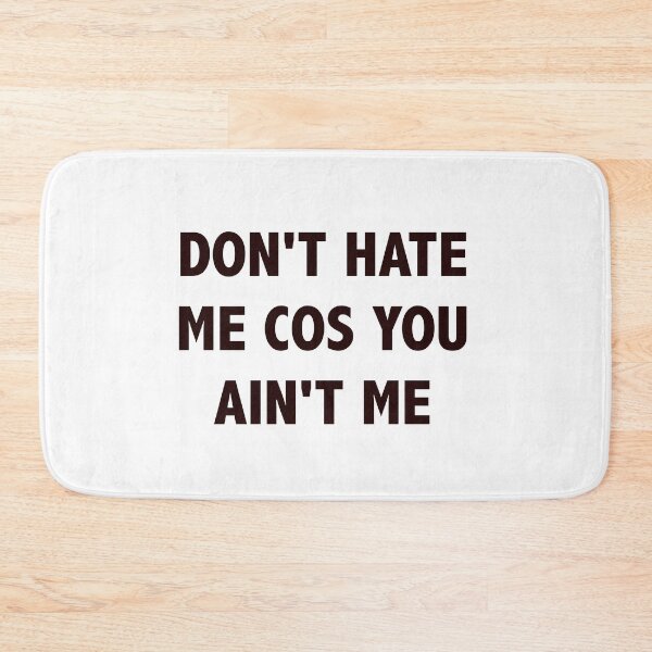 Item preview, don't hate me cos you ain't me designed and sold by Lingo Shop.