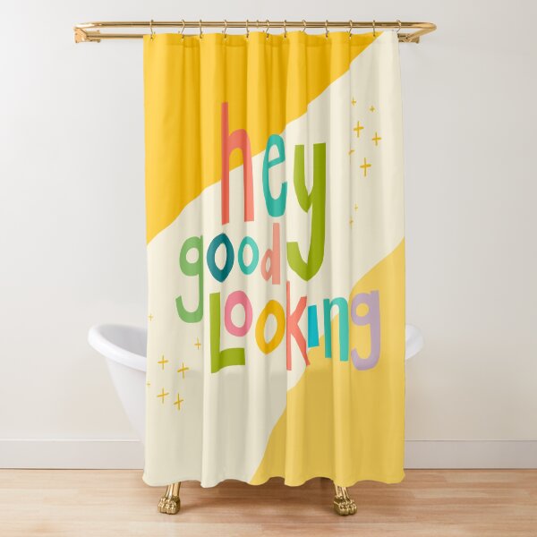 Hey good looking Shower Curtain
