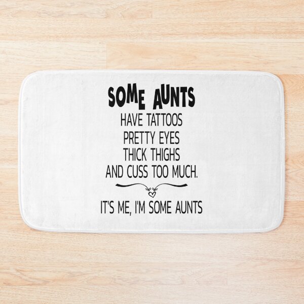 Item preview, Some aunts have tattoos pretty eyes thick thighs and cuss too much it's me I'm some aunts designed and sold by clothesy7.