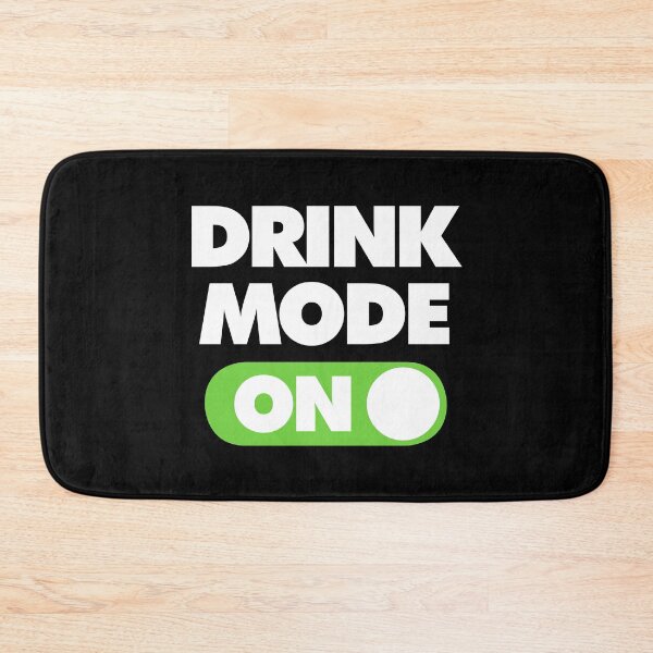 Item preview, Drink Mode ON Funny Saying designed and sold by elhefe.