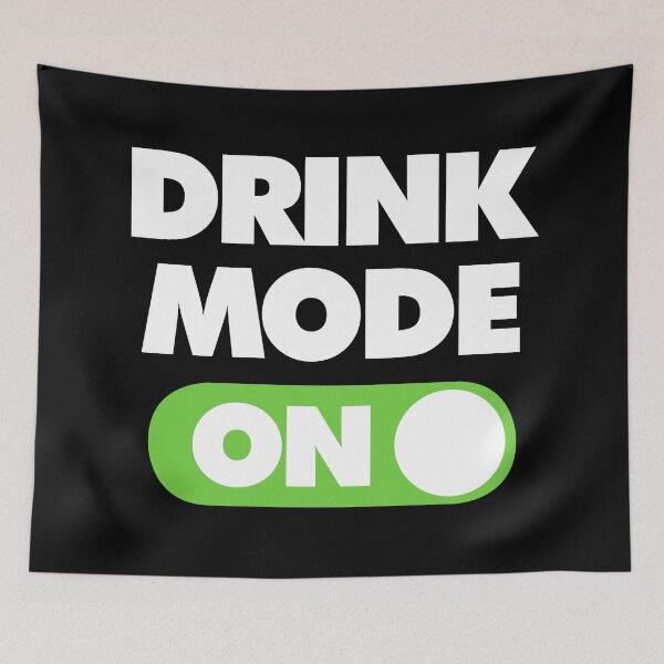 Item preview, Drink Mode ON Funny Saying designed and sold by elhefe.