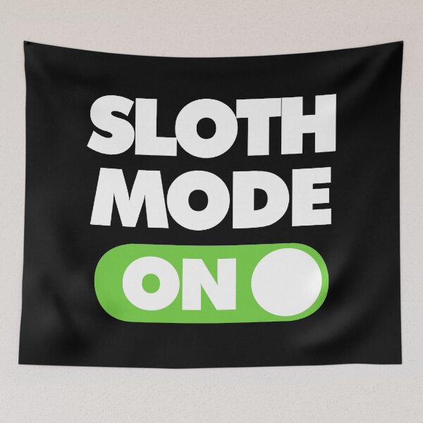 Item preview, Sloth Mode ON Funny Saying designed and sold by elhefe.