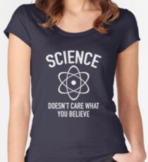 Science Doesn't Care What You Believe In Women's Fitted Scoop T-Shirt