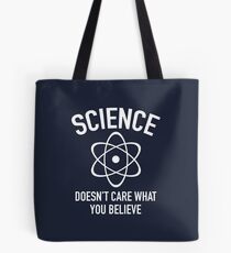 Wissenschaft interessiert nicht, an was Sie glauben Tote Bag