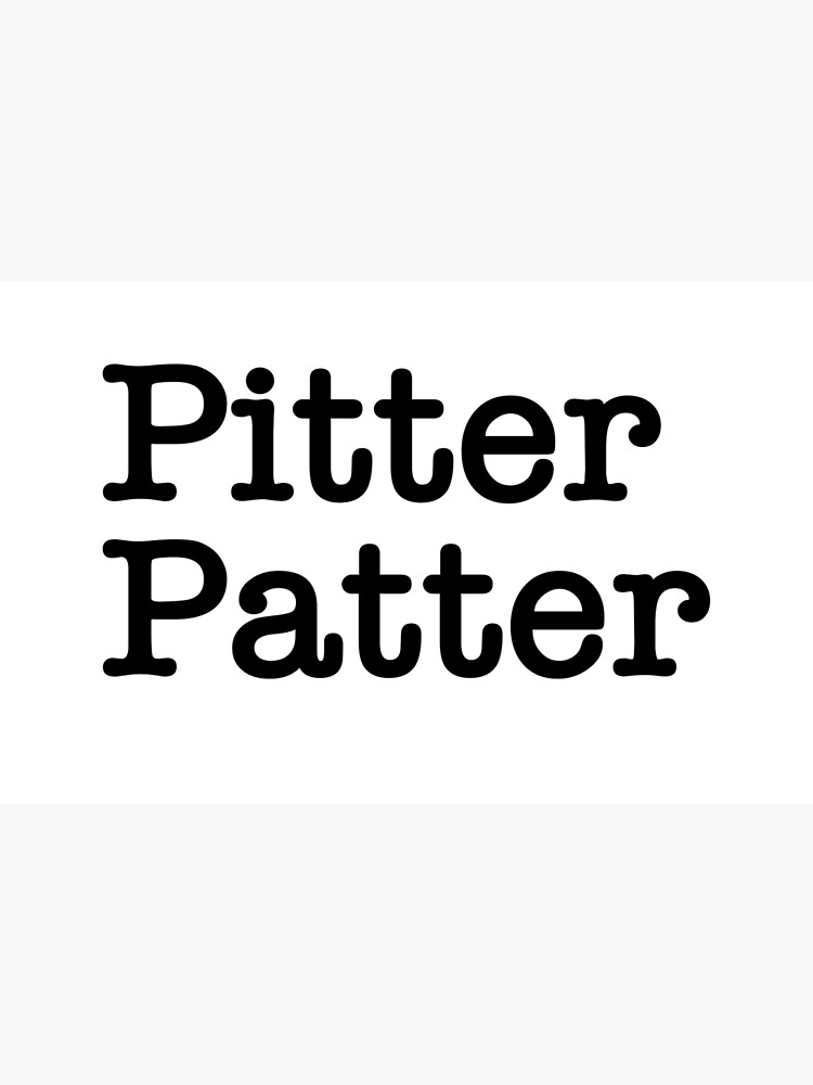 "pitter patter" Poster for Sale by sandraobrien Redbubble