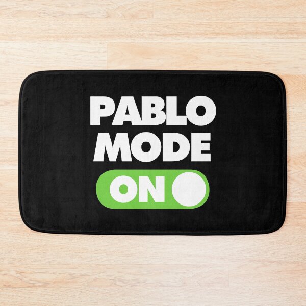 Item preview, Pablo Mode ON Funny Saying designed and sold by elhefe.