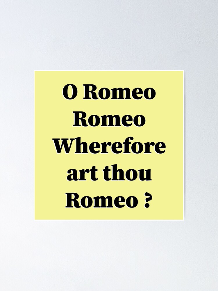 Poster O Romeo Romeo Pourquoi Art Thou Romeo Par Noundesign Redbubble