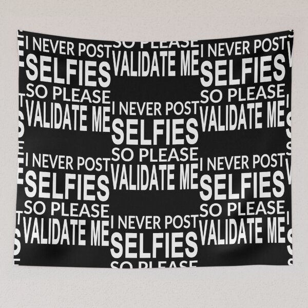 Item preview, I Never Post Selfies So Please Validate Me photography funny quotes designed and sold by clothesy7.