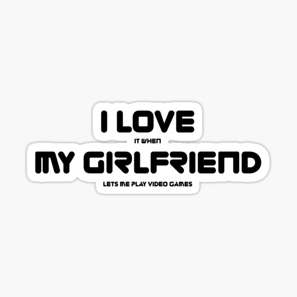 I Love My Girlfriend Sticker By Scha Redbubble 3601