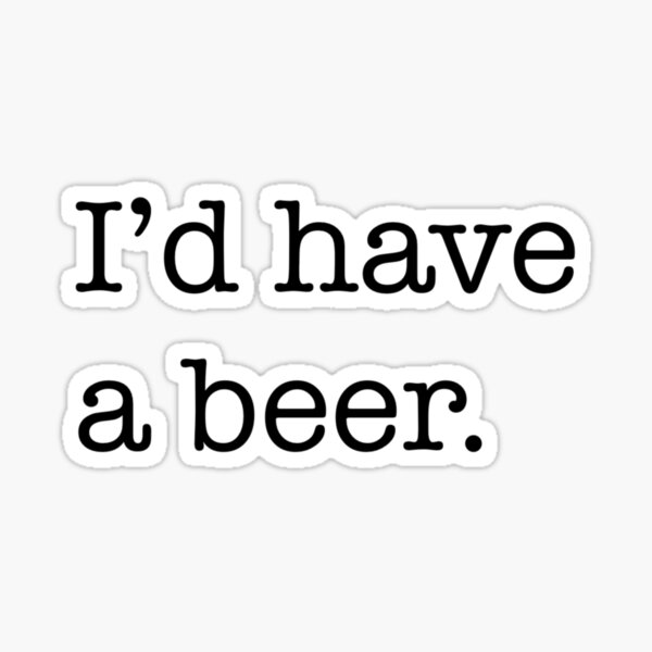 I’d have a beer Sticker