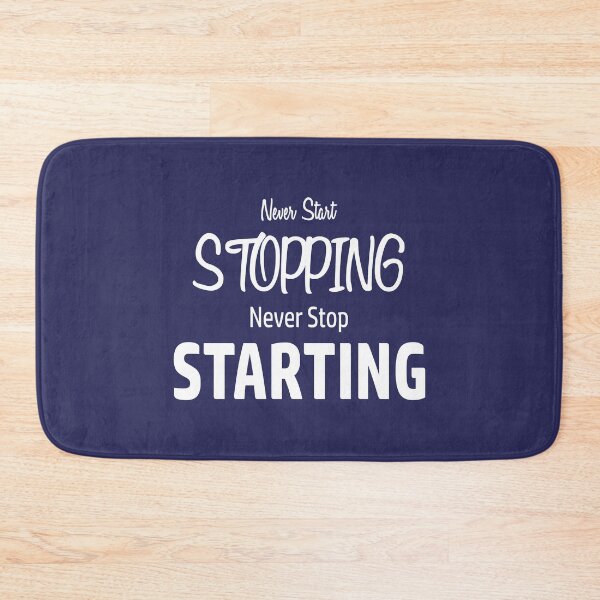 Item preview, Never Start Stopping, Never Stop Starting designed and sold by Esskay Designs.