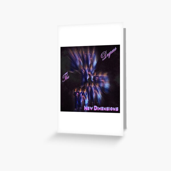 "The Three Degrees New Dimensions" Greeting Card by Sugababes92 Redbubble