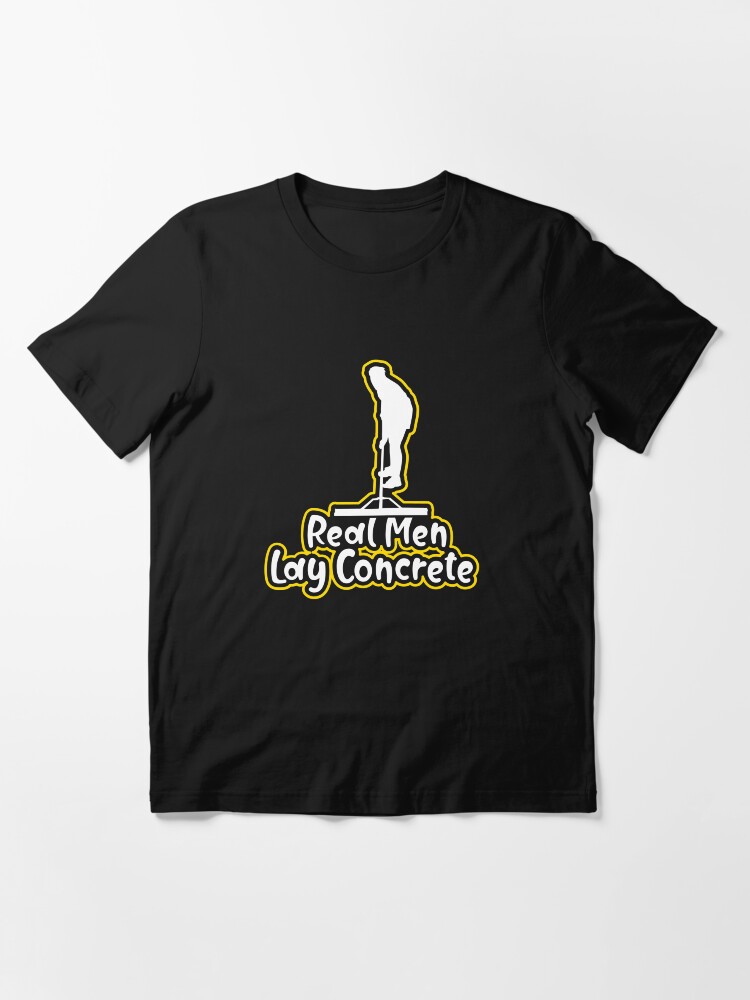 "Real Men Lay Concrete - Asphalt Road Worker Gift" T-shirt ...