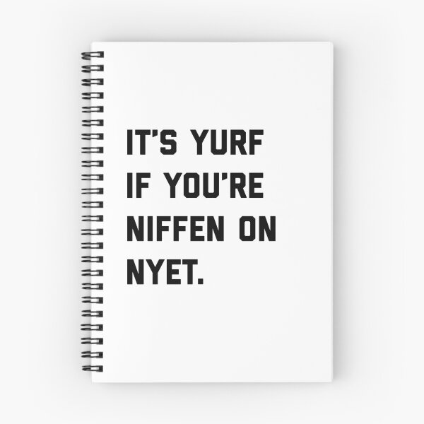 Item preview, It's Yurf If You're Niffen on Nyet designed and sold by Primotees.