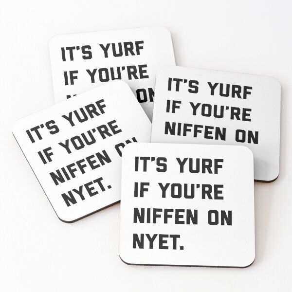 Item preview, It's Yurf If You're Niffen on Nyet designed and sold by Primotees.