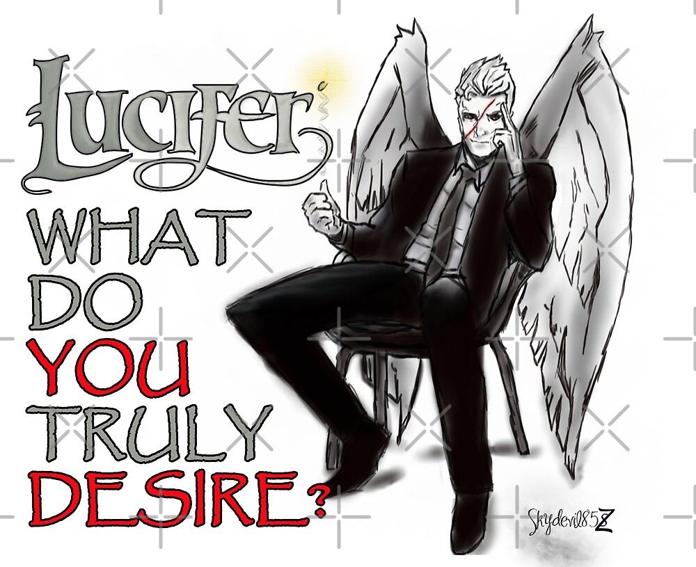 lucifer-what-do-you-truly-desire-von-skydevil1985-redbubble